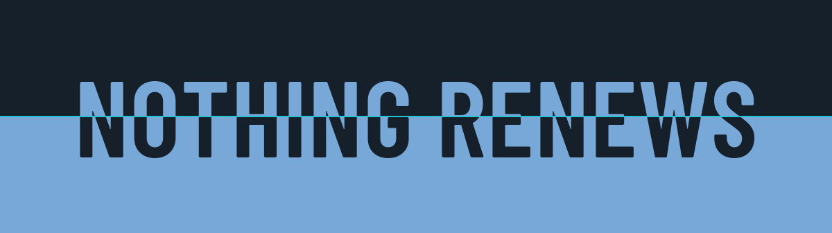 Nothing renews