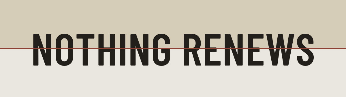 Nothing renews